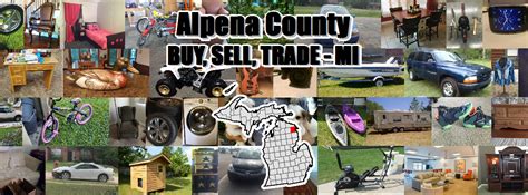 *No Spam Post* If you are selling a house, vehicle or item please use the for sale listing for them. . Alpena buy sell trade